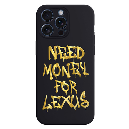 Надпись Need money for Lexus - Чехол с принтом